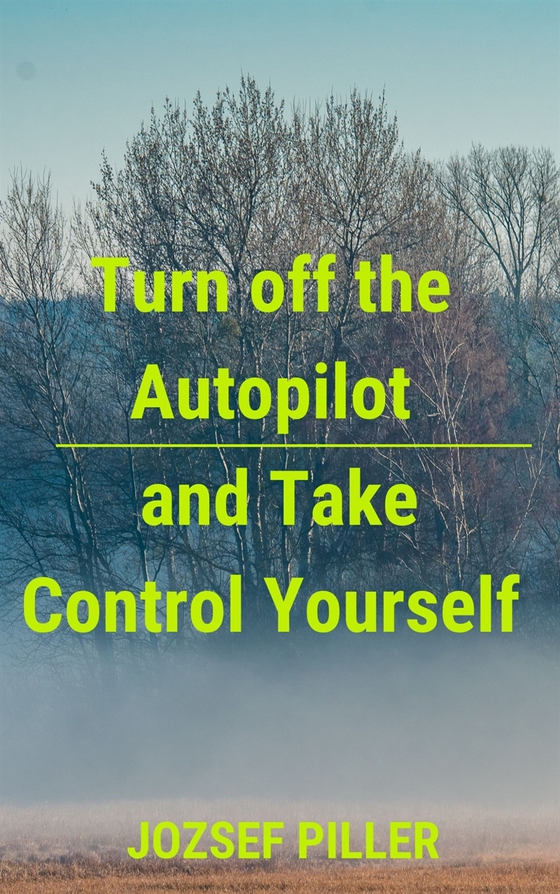 Turn off the autopilot and Take control yourself