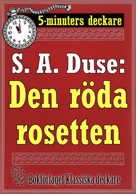 5-minuters deckare. S. A. Duse: Den röda rosett