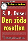 5-minuters deckare. S. A. Duse: Den röda rosetten. Återutgivning av text från 1919