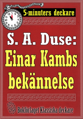5-minuters deckare. S. A. Duse: Einar Kambs bek