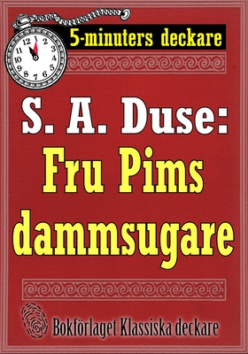 5-minuters deckare. S. A. Duse: Fru Pims dammsu