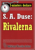 5-minuters deckare. S. A. Duse: Rivalerna. Berättelse. Återutgivning av text från 1916