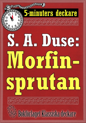 5-minuters deckare. S. A. Duse: Morfinsprutan. 