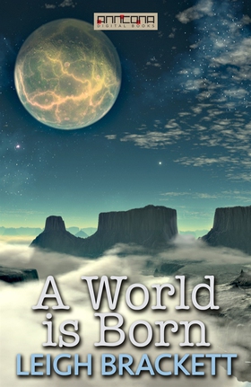 A World is Born (e-bok) av Leigh Brackett