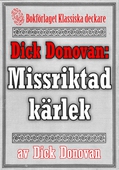 Dick Donovan: Missriktad kärlek. Återutgivning av text från 1895