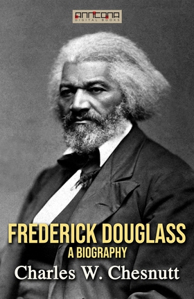 Frederick Douglass - A Biography (e-bok) av Cha