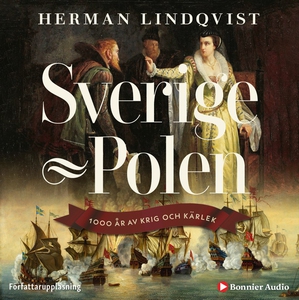 Sverige–Polen : 1000 år av krig och kärlek (lju