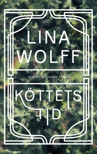 Köttets tid (e-bok) av Lina Wolff