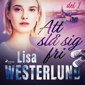 Att slå sig fri del 1 (ljudbok) av Lisa Westerl