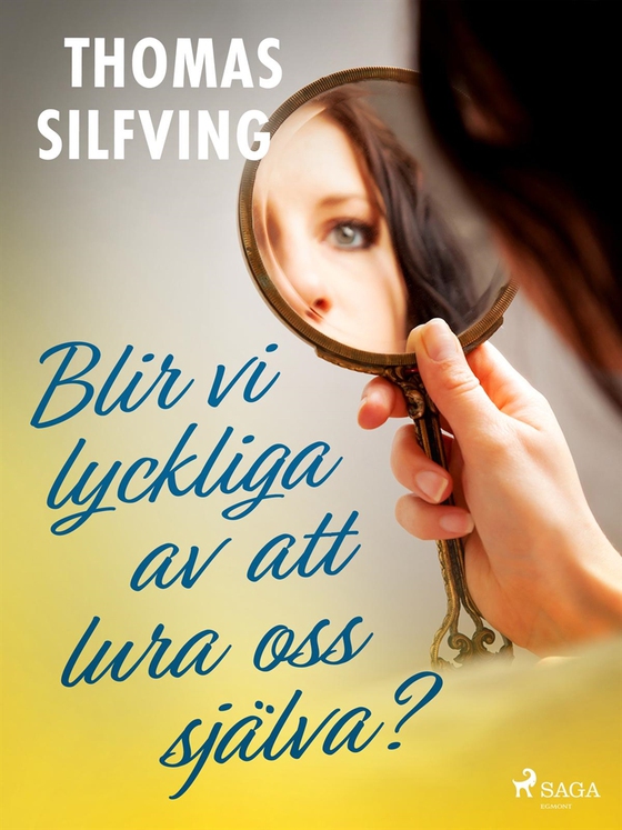 Blir vi lyckliga av att lura oss själva?