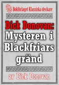 Dick Donovan: Mysteren i Blackfriars gränd. Återutgivning av text från 1904