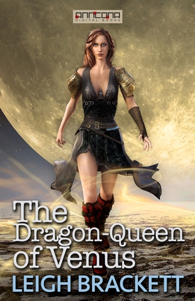 The Dragon-Queen of Venus (e-bok) av Leigh Brac