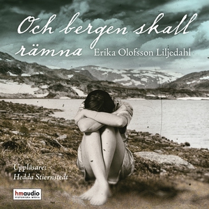 Och bergen skall rämna (ljudbok) av Erika Olofs