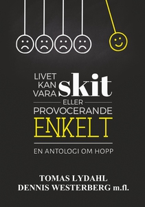 Livet kan vara skit eller provocerande enkelt.: