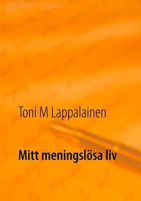 Mitt meningslösa liv (e-bok) av Toni Lappalaine