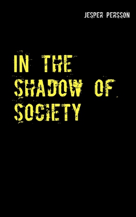 In the shadow of society: True story (e-bok) av