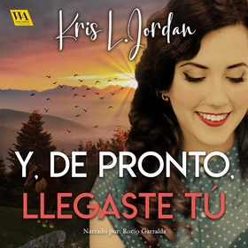 Y, de pronto, llegaste tú (ljudbok) av Kris L. 