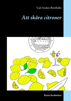 Att skära citroner: Korta berättelser (e-bok) a