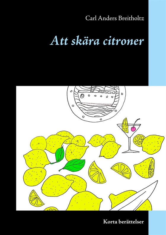 Att skära citroner: Korta berättelser (e-bok) av Carl Anders Breitholtz