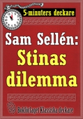 5-minuters deckare. Sam Sellén: Stinas dilemma. En historia. Återutgivning av text från 1913