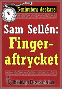 5-minuters deckare. Sam Sellén: Fingeraftrycket