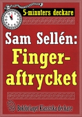5-minuters deckare. Sam Sellén: Fingeraftrycket. Återutgivning av text från 1913
