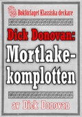 Dick Donovan: Mortlakekomplotten. Återutgivning av text från 1895