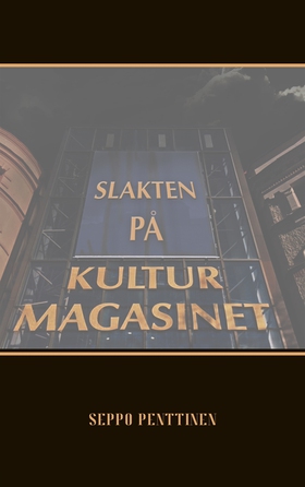 Slakten på Kulturmagasinet (e-bok) av Seppo Pen