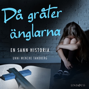 Då gråter änglarna: En sann historia (ljudbok)