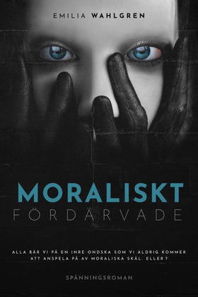 Moraliskt fördärvade (e-bok) av Emilia Wahlgren