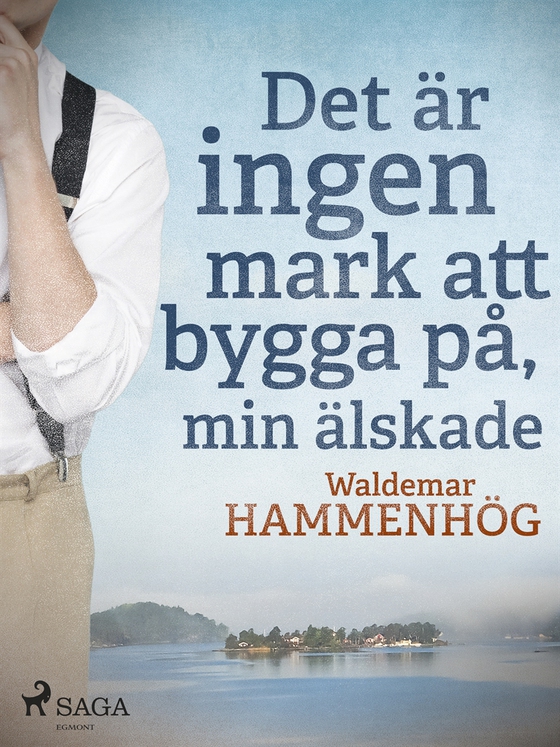 Det är ingen mark att bygga på, min älskade