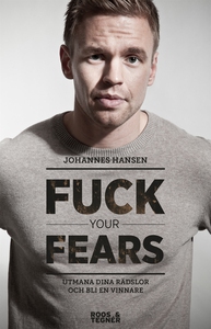 Fuck your fears : utmana dina rädslor och bli e