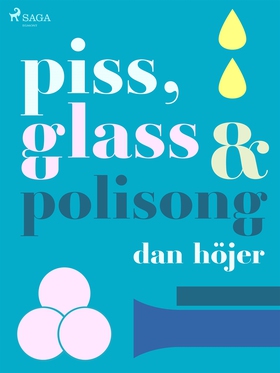 Piss &amp; glass &amp; polisong (e-bok) av Dan 