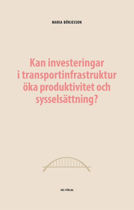 Kan investeringar i transportinfrastruktur öka produktivitet och sysselsättning?