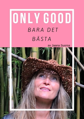 Only Good, Bara Det Bästa (ljudbok) av Jaana Su