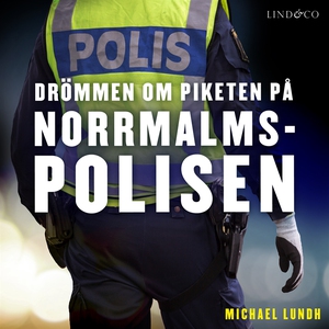Drömmen om piketen på Norrmalmspolisen (ljudbok