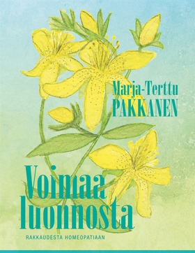 Voimaa luonnosta: rakkaudesta homeopatiaan (e-b