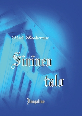 Sininen talo (e-bok) av M. A. Woodcrouse, Anter
