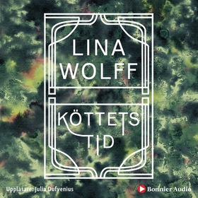 Köttets tid (ljudbok) av Lina Wolff