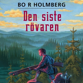 Den siste rövaren (ljudbok) av Bo R Holmberg