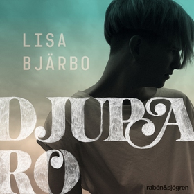 Djupa Ro (ljudbok) av Lisa Bjärbo
