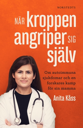 När kroppen angriper sig själv : om autoimmuna 