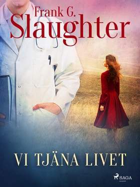 Vi tjäna livet (e-bok) av Frank G. Slaughter