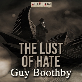 The Lust of Hate (ljudbok) av Guy Boothby