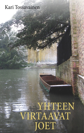 Yhteen virtaavat joet (e-bok) av Kari Tossavain