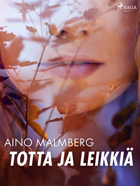 Totta ja leikkiä (e-bok) av Aino Malmberg