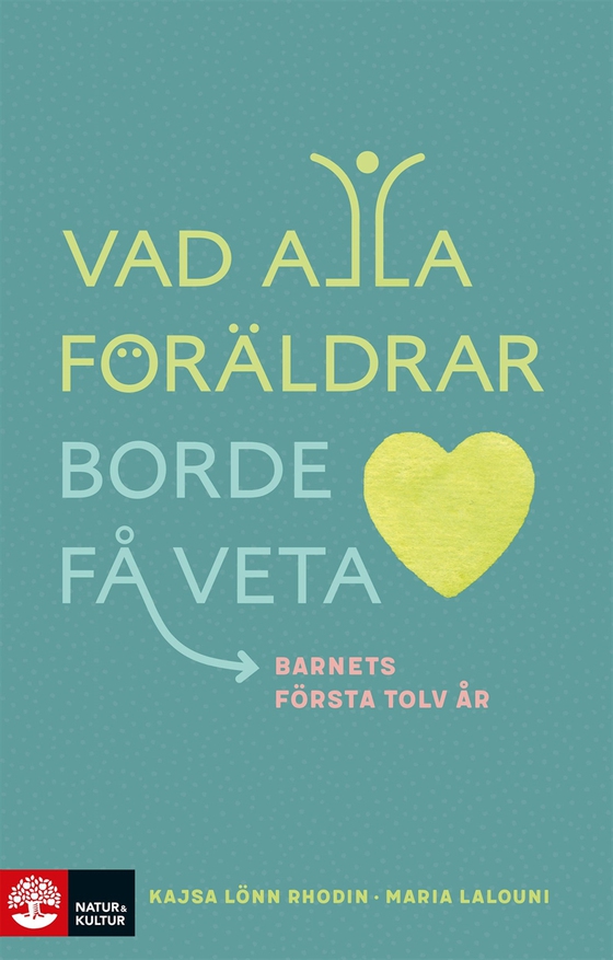 Vad alla föräldrar borde få veta : Barnets första tolv år