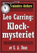 5-minuters deckare. Leo Carring: Klockmysteriet. Detektivhistoria. Återutgivning av text från 1929
