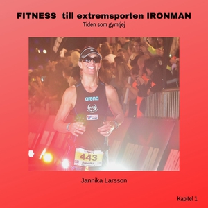 FITNESS till extremsporten IRONMAN Kapitel 1- T