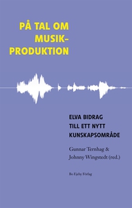 På tal om musikproduktion : elva bidrag till et